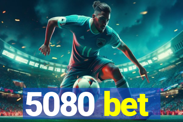 5080 bet